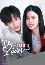 ดูซีรี่ย์ออนไลน์ฟรี The Future Lover (2025) ฉันมาจากอนาคต