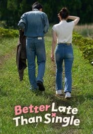 ดูซีรี่ย์ออนไลน์ฟรี Better Late than Single (2025) ไม่สายที่จะหายโสด